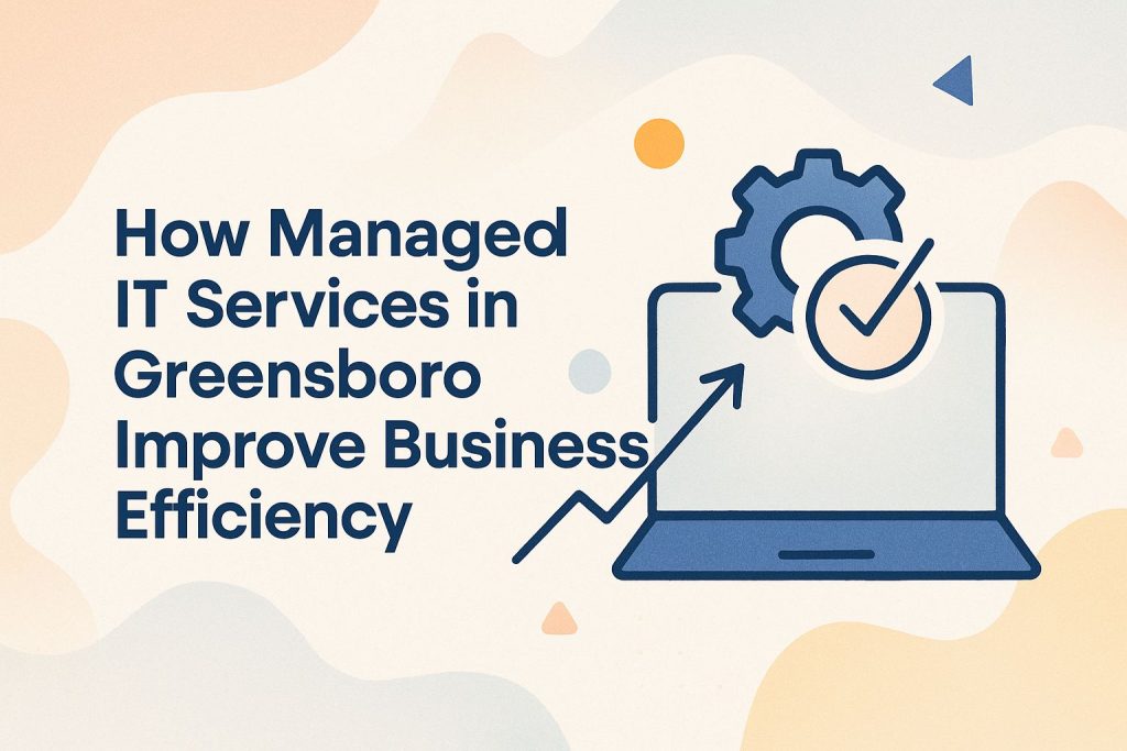 Managed IT Services in Greensboro