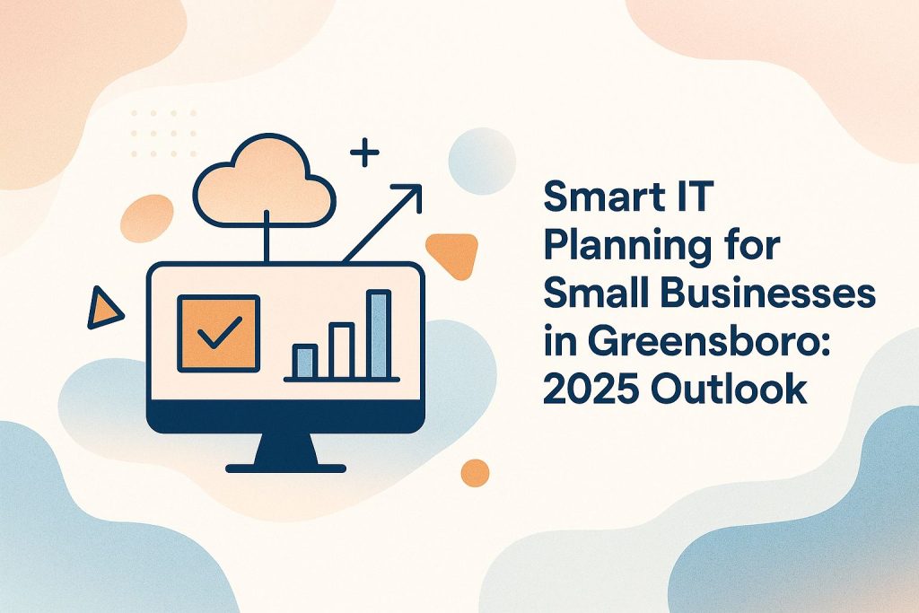 Smart IT Planning for Small Businesses in Greensboro